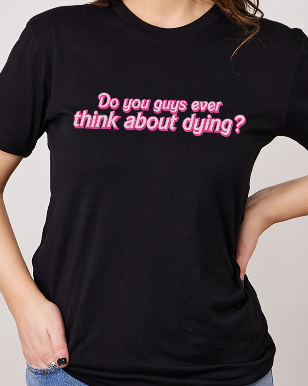 Ever Think About Dying? T-Shirt Europe Online