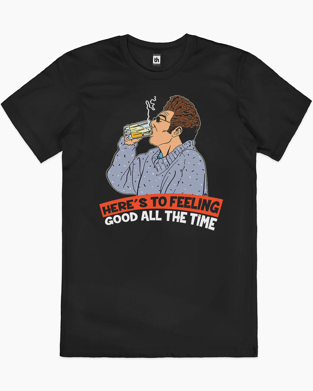 Here's to Feeling Good All the Time T-Shirt Europe Online #colour_black