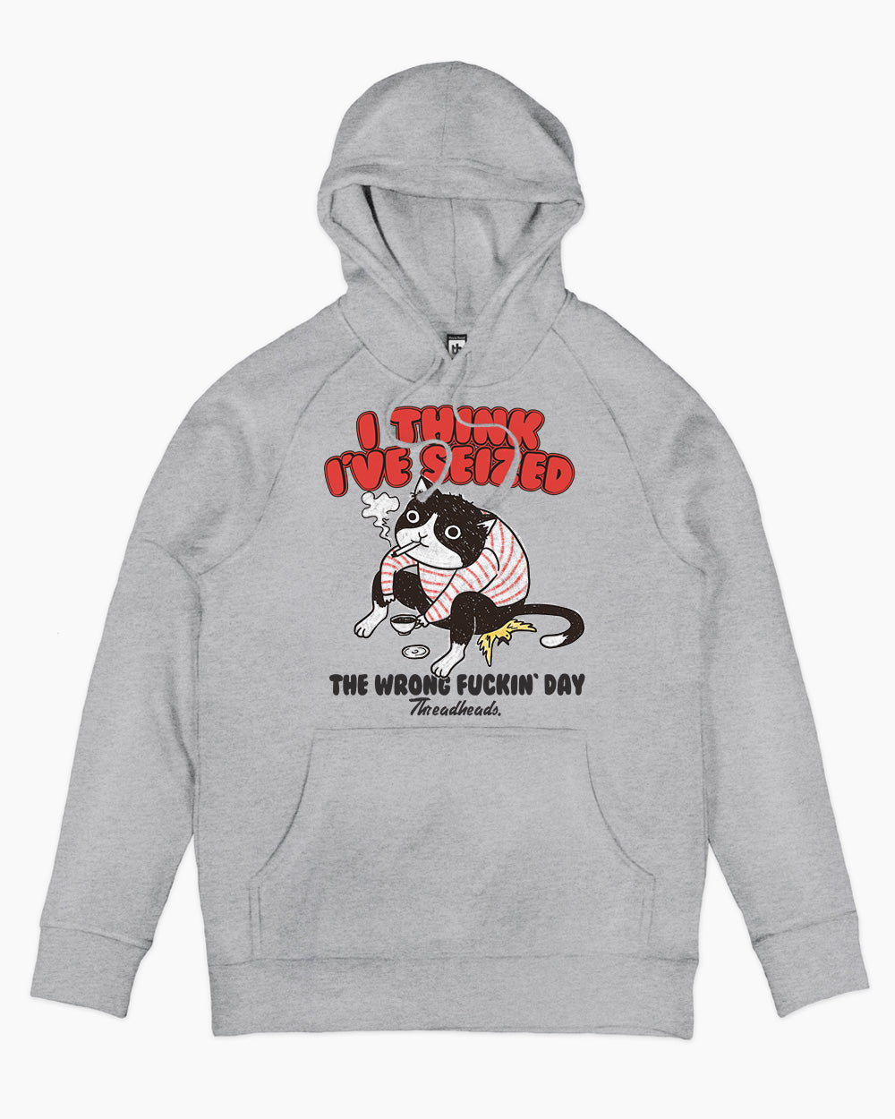 I Think I've Seized The Wrong Fucking Day Hoodie Australia Online #colour_grey
