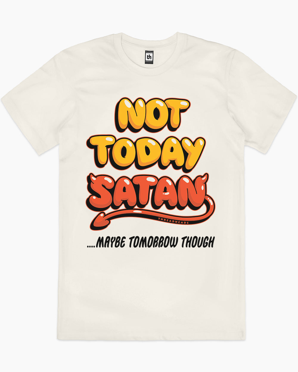 Not Today Satan…Maybe Tomorrow Though T-Shirt Europe Online #colour_natural