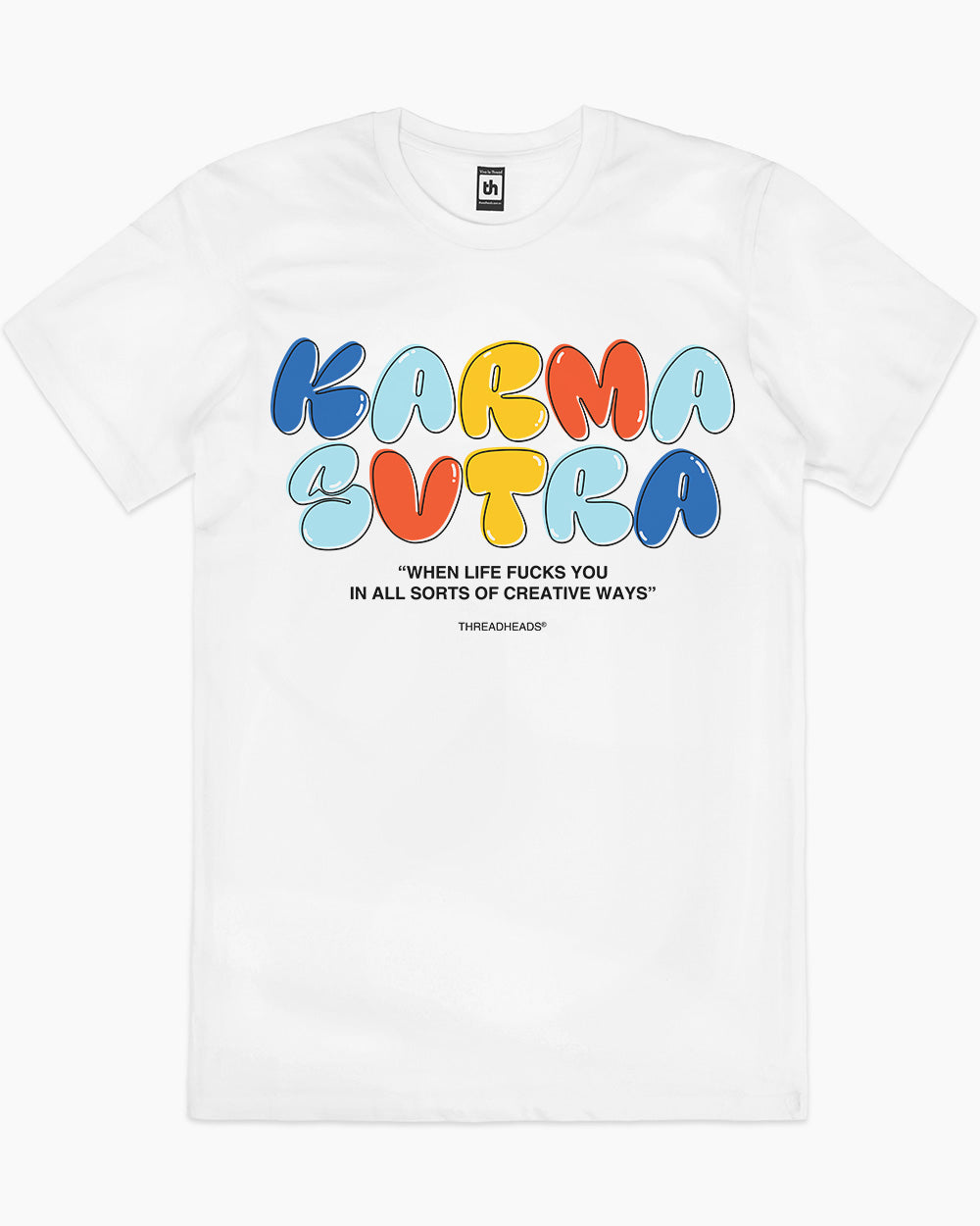 Karmasutra When Life Fucks You In All Sorts Of Creative Ways T-Shirt Europe Online #colour_white