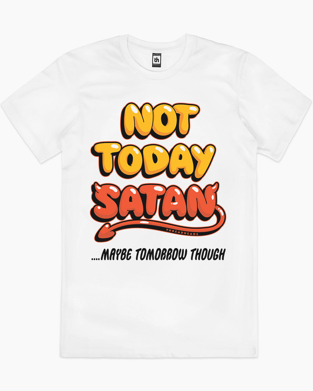 Not Today Satan…Maybe Tomorrow Though T-Shirt Europe Online #colour_white