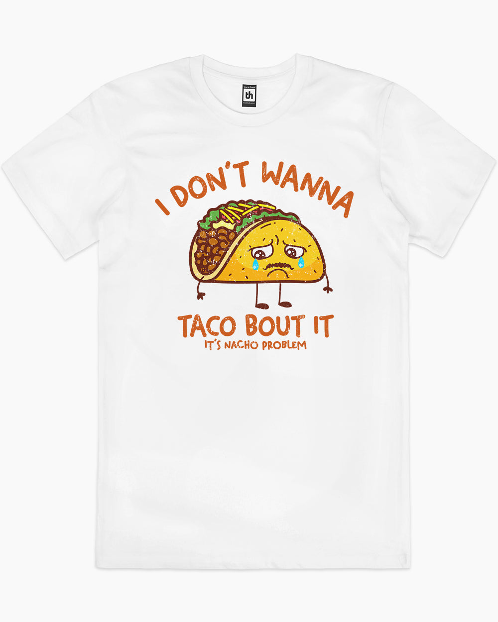 I Don't Wanna Taco Bout It T-Shirt Australia Online #colour_white