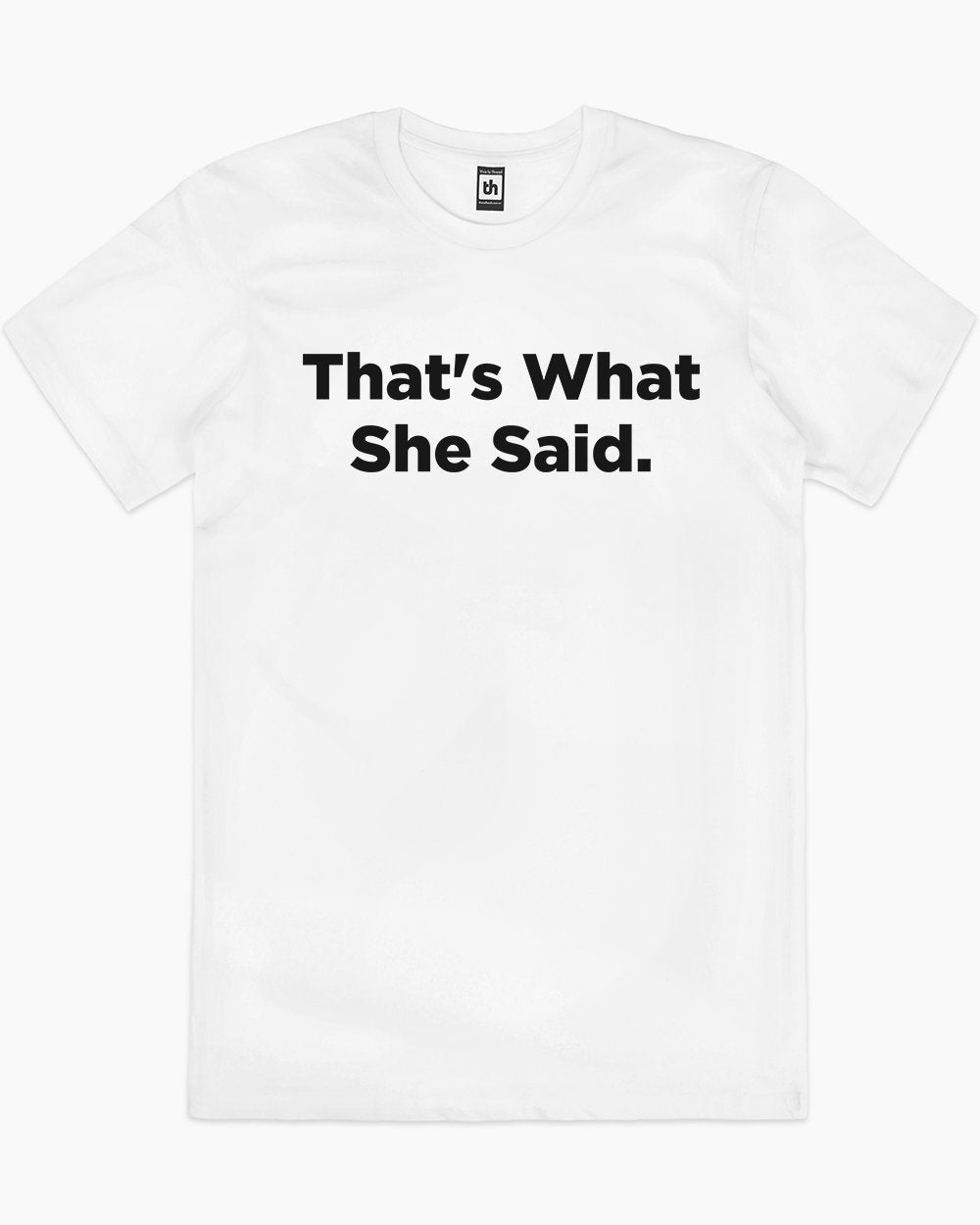 That's What She Said T-Shirt Europe Online #colour_white